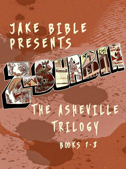 Title details for The Asheville Trilogy, Books 1-3: Z-Burbia, #123 by Jake Bible - Available